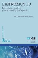 L'impression 3D, Défis et opportunités pour la propriété intellectuelle