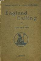 ENGLAND CALLING IV. THEN AND NOW. ENSEIGNEMENT SECONDAIRE (3e, 2de), ENSEIGNEMENT PRIMAIRE SUPERIEUR (4e ANNEE)