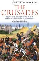 A Brief History of the Crusades: Islam and Christianity in the Struggle for World Supremacy /anglais