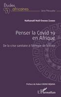 Penser la Covid 19 en Afrique, De la crise sanitaire à l'éthique de la crise