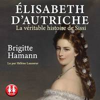 Elisabeth d'Autriche, La véritable histoire de Sissi