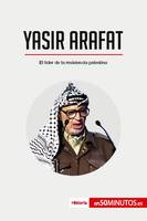 Yasir Arafat, El líder de la resistencia palestina