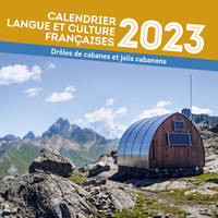 Calendrier Langue et culture françaises 2023, édition 2023 - Drôles de cabanes et jolis cabanons