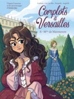 Complots à Versailles - Tome 6 Mme de Maintenon