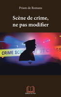 Scène de crime, ne pas modifier