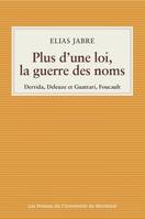 Plus d'une loi, la guerre des noms, Derrida, Deleuze et Guattari, Foucault