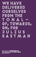 We Have Delivered Ourselves From the Tonal, Of, Towards, On, For Julius Eastman