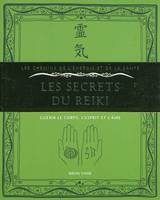 Les secrets du reiki, guérir le corps, l'esprit et l'âme