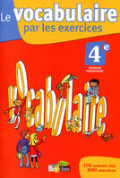 Le vocabulaire par les exercices 4e 2011 Cahier d'exercices