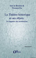 Le Théâtre historique et ses objets, le magasin des accessoires