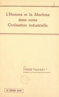 L'homme et la machine dans notre civilisation industrielle, Exposés faits les 5 février, 3 mars et 1er avril 1952 au Secrétariat social de Roubaix-Tourcoing