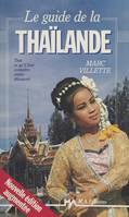 Le guide de la Thaïlande, Tout ce qu'il faut connaître, visiter, découvrir