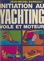 Initiation au yachting : voile et moteur, Les réponses aux questions que vous vous posez
