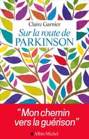 Sur la route de Parkinson / mon chemin vers la guérison, Mon chemin vers la guérison