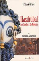 Le roman de Carthage., 3, Le Roman de Carthage, t.III : Hasdrubal - Les Bûchers de Mégara, les bûchers de Mégara