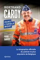 Dans l'angle mort, La biographie officielle du policier le plus populaire de Belgique