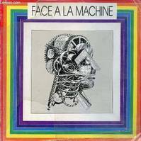 Face à la machine - Maison de l'Amérique latine 7 décembre 1984 - 11 janvier 1985., [exposition], Maison de l'Amérique latine... Paris, 7 décembre 1984-11 janvier 1985