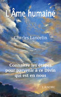 L'âme humaine, connaître les étapes pour parvenir à ce divin qui est en nous