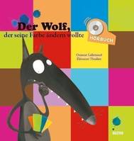 L'HISTOIRE LUE - DER WOLF, DER SEINE FARBE ANDERN WOLLTE