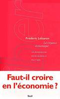 Liber La Croyance économique. Les économistes entre science et politique, les économistes entre science et politique