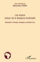 Les enjeux autour de la diaspora burkinabè, Burkinabè à l'étranger, étrangers au Burkina Faso