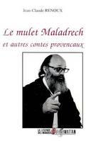 Le mulet Maladrech et autres contes provençaux, et autres contes provençaux