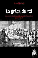 La grâce du roi, Les lettres de clémence de la Grande Chancellerie au XVIIIe siècle