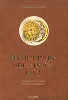 La chronique universelle de Nuremberg, l'édition de 1493, coloriée et commentée