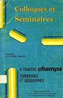 Dynamique des systèmes agraires ., 1, A travers champs, agronomes et géographes, Dynamique des systèmes agraires