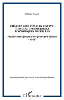 Charles Gide Charles Rist (V6) Histoire des doctrines économiques depuis les, Physiocrates jusqu'à nos jours (6è édition - 1944)