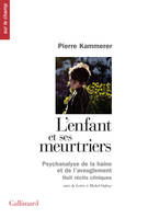 L'enfant et ses meurtriers / Lettre à Michel Onfray, Psychanalyse de la haine et de l'aveuglement. Huit récits cliniques