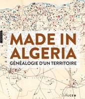 Made in Algeria, Généalogie d'un territoire