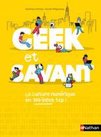 Geek et savant - la culture numérique en 1 clic - dès 9 ans