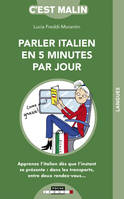 Parler italien en cinq minutes par jour, c'est malin, Apprenez l'italien dès que l'instant se présente