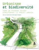 Urbanisme et biodiversité, Vers un paysage vivant structurant le projet urbain