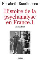 Histoire de la psychanalyse en France, (1885-1939)