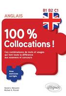 Anglais. 100 % Collocations ! Ces combinaisons de mots et usages qui font toute la différence aux examens et concours. Avec exercices corrigés B1-B2-C1