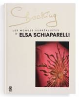 Shocking, Les mondes surréalistes d'Elsa Schiaparelli