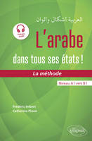 L'arabe dans tous ses états ! La méthode (avec fichiers audio), Niveau A1 vers B1