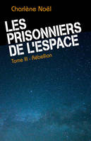 Les Prisonniers de l'espace - Tome 3, Rébellion