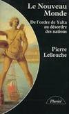 Le nouveau monde De l'ordre de Yalta au dÃ©sordre des nations, de l'ordre de Yalta au désordre des nations