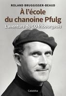 A L'ECOLE DU CHANOINE PFULG, L'AVENTURE DU CO FRIBOURGEOIS