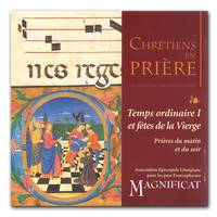 CD Chrétiens en prière - Temps ordinaire I et fêtes de la Vierge, Prières du matin et du soir