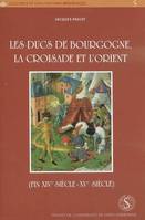 Ducs de bourgogne. croisade et l'orient fin xive siècle XVe siècle, fin XIVe siècle-XVe siècle