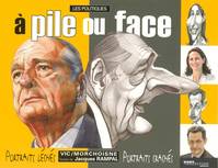 Les politiques à pile ou face- Portraits léchés, portraits crachés, portraits léchés, portraits crachés