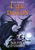 2, L'oeil du dragon - tome 2 Souffle d'Ombre