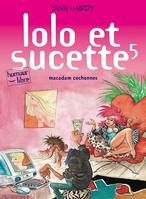 Lolo et Sucette., 5, Macadam cochonnes