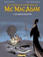 Les nouvelles aventures de Mic Mac Adam., 1, MIC MAC ADAM T1 AMANTS DECAPITES (LES)