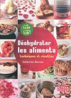 Déshydrater les aliments, Techniques et recettes