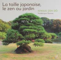 La taille japonaise : Le zen au jardin, Niwaki zen dô